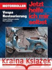 Vespa Restaurierung : Vespa-Oldtimer wieder flott gemacht. Das Handbuch für Wartung und Reparatur  9783613035430 Motorbuch Verlag - książka