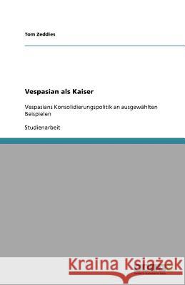 Vespasian als Kaiser Tom Zeddies 9783640889495 Grin Verlag - książka