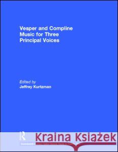 Vesper and Compline Music for Three Principal Voices Jeffrey Kurtzman Anne Schnoebelen 9780815323600 Garland Publishing - książka