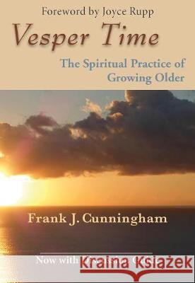 Vesper Time: The Spiritual Practice of Growing Older  Frank J. Cunningham, Joyce Rupp 9781626983519 Orbis Books (USA) - książka