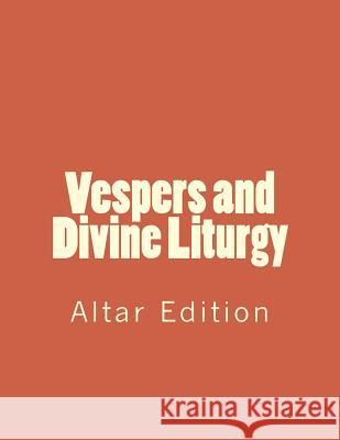 Vespers and Divine Liturgy: Altar Edition Michael S. Melchizedek 9781985755086 Createspace Independent Publishing Platform - książka