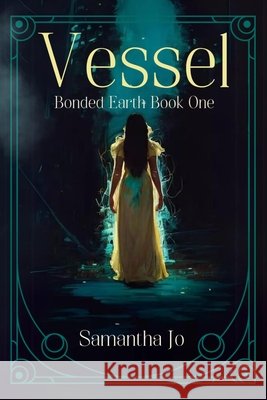 Vessel: Bonded Earth Book One Samantha Jo 9798218441302 Samantha Jo - książka