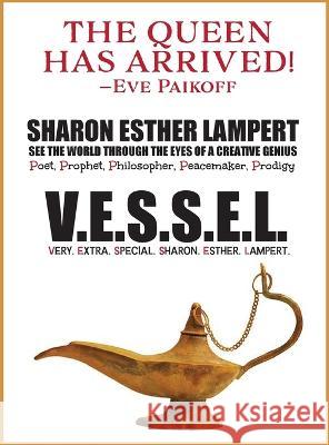 V.E.S.S.E.L. Very. Extra. Special. Sharon. Esther. Lampert: See the World Through the Eyes of a Creative Genius Sharon Esther Lampert   9781885872098 Kadimah Press - książka