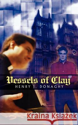Vessels of Clay Henry J. Donaghy 9781410710932 Authorhouse - książka