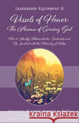 Vessels of Honor: The Aroma of Serving God: Leadership Equipment II Pauline Walley-Daniels 9781977229069 Outskirts Press - książka