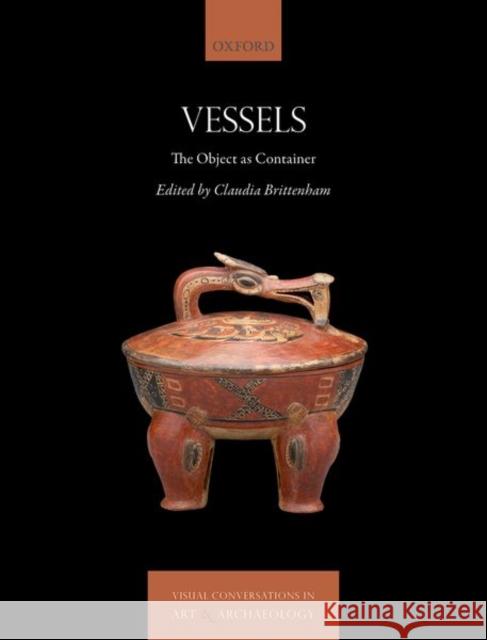 Vessels: The Object as Container Claudia Brittenham 9780198832577 Oxford University Press, USA - książka