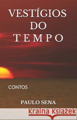 Vestígios Do Tempo: Contos Sena, Paulo 9781793910943 Independently Published - książka