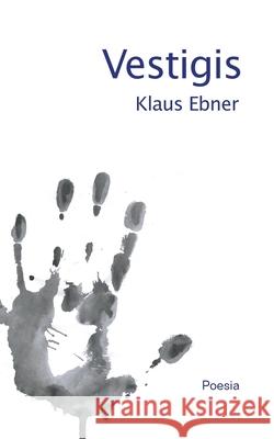 Vestigis: Poesia Ebner, Klaus 9788413267814 Books on Demand - książka