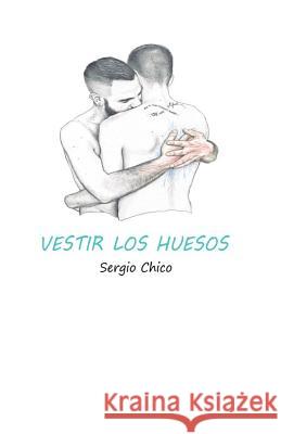 Vestir Los Huesos Sergio Chico 9781535142809 Createspace Independent Publishing Platform - książka