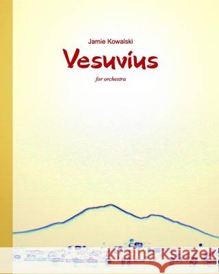 Vesuvius: Full Score Jamie Kowalski 9781434819703 Createspace - książka
