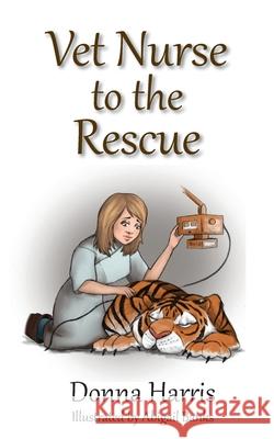 Vet Nurse to the Rescue Donna Harris Abigail Banks 9780993180262 Oxford eBooks Ltd. - książka