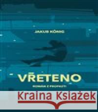 Vřeteno Jakub König 9788076371583 Paseka - książka