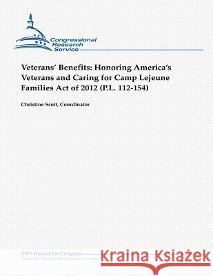 Veterans' Benefits: Honoring America's Veterans and Caring for Camp Lejeune Families Act of 2012 (P.L. 112-154) Scott, Christine 9781481907323 Createspace - książka