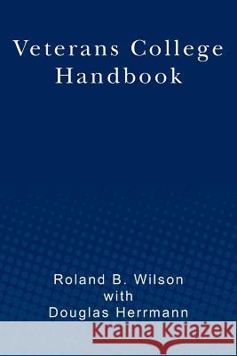 Veterans College Handbook Roland B. Wilson Douglas Herrmann 9781470124694 Createspace - książka