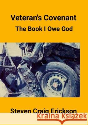Veteran's Covenant: The Book I Owe God Steven Erickson 9781300523093 Lulu.com - książka