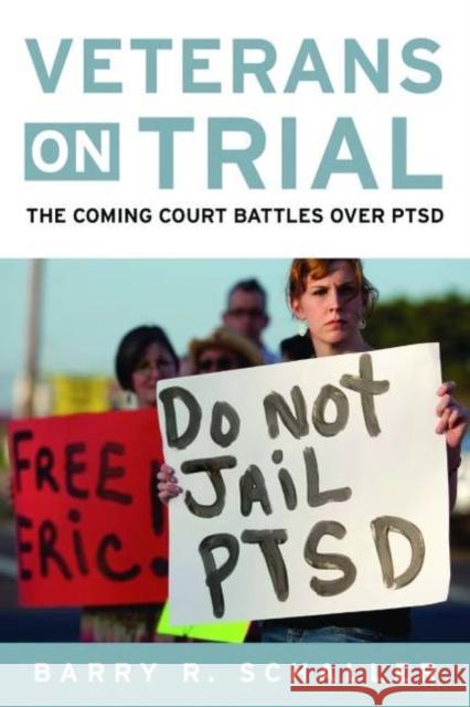 Veterans on Trial: The Coming Court Battles Over Ptsd Schaller, Barry R. 9781597976961 Potomac Books - książka