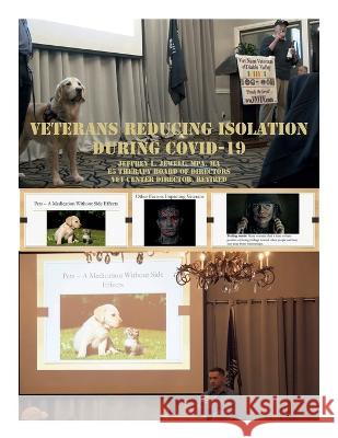 Veterans Reducing Isolation During COVID 19: Vietnam Veterans Diablo Valley 03MAY2022 Jeffery Jewell Matthew Decker Don Downey 9781630100254 WWII Veterans History Fund, Inc. - książka