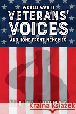 Veterans' Voices: and Home Front Memories Thomas, Elaine 9781983773341 Createspace Independent Publishing Platform - książka