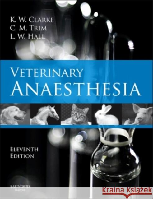 Veterinary Anaesthesia Kathy W. Clarke Cynthia M. Trim 9780702027932 W.B. Saunders Company - książka