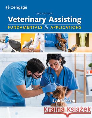 Veterinary Assisting Fundamentals and Applications Beth Vanhorn 9781305499218 Cengage Learning - książka