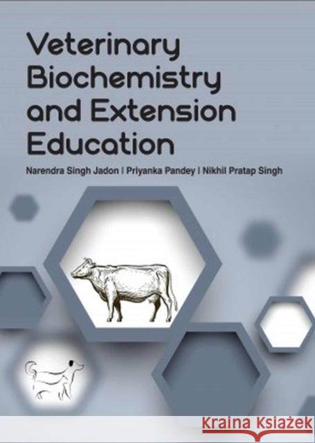 Veterinary Biochemistry and Extension Education Narendra Singh Jadon,Manjul Kandpal,Deepti Bodh & Priyanka Pandey 9789358870619 New India Publishing Agency - książka