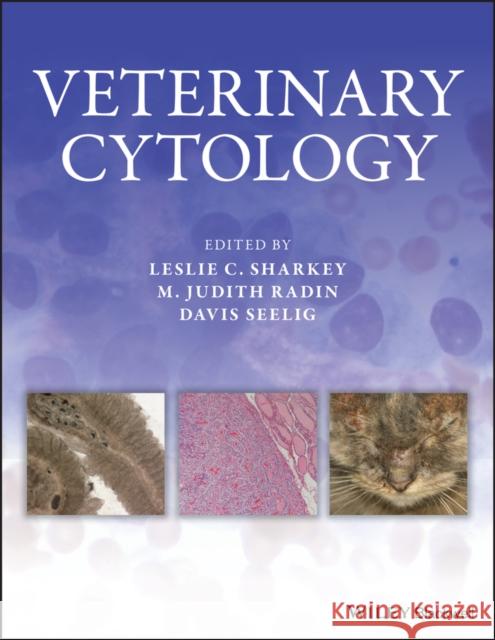 Veterinary Cytology Leslie C. Sharkey M. Judith Radin Davis Seelig 9781119125709 Wiley-Blackwell - książka