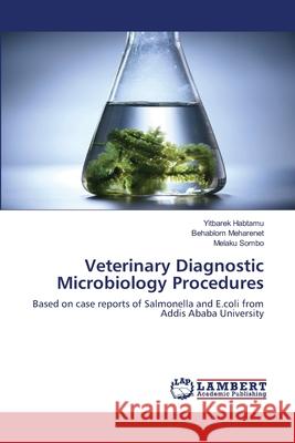 Veterinary Diagnostic Microbiology Procedures Yitbarek Habtamu, Behablom Meharenet, Melaku Sombo 9786202816892 LAP Lambert Academic Publishing - książka