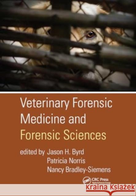 Veterinary Forensic Medicine and Forensic Sciences Jason H. Byrd Patricia Norris Nancy Bradley-Siemens 9781032919492 CRC Press - książka