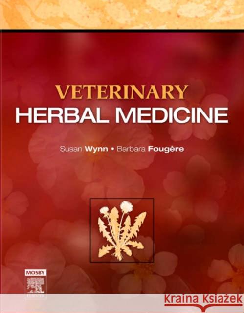 Veterinary Herbal Medicine Susan G. Wynn Barbara J. Fougere 9780323029988 C.V. Mosby - książka
