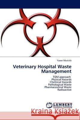 Veterinary Hospital Waste Management Yasser Mustafa 9783845405049 LAP Lambert Academic Publishing - książka