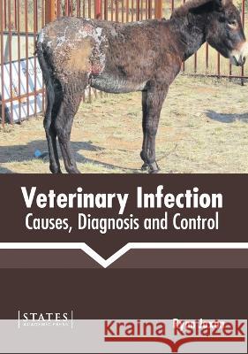 Veterinary Infection: Causes, Diagnosis and Control Ryan Jaxon 9781639895571 States Academic Press - książka