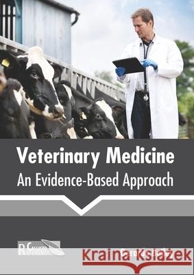 Veterinary Medicine: An Evidence-Based Approach Gerardo Bailey 9781641166409 Callisto Reference - książka