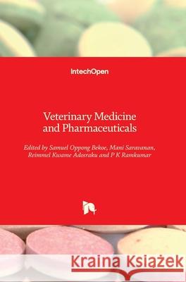 Veterinary Medicine and Pharmaceuticals Samuel Oppong Bekoe Reimmel Kwame Adosraku Mani Saravanan 9781789854398 Intechopen - książka
