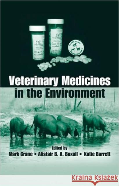 Veterinary Medicines in the Environment Mark Crane Alistair B. a. Boxall Katie Barrett 9781420084245 CRC - książka