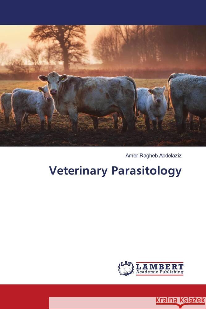 Veterinary Parasitology Abdelaziz, Amer Ragheb 9786204206233 LAP Lambert Academic Publishing - książka