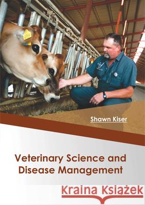 Veterinary Science and Disease Management Shawn Kiser 9781682864395 Syrawood Publishing House - książka