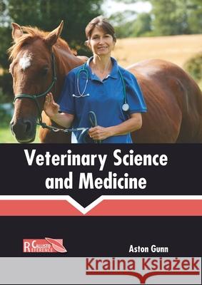 Veterinary Science and Medicine Aston Gunn 9781641166416 Callisto Reference - książka