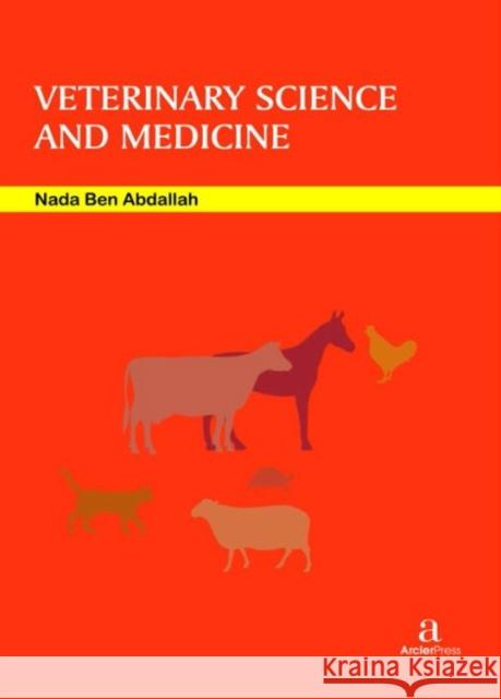 Veterinary Science and Medicine Nada Ben Abdallah   9781680945928 Arcler Education Inc - książka