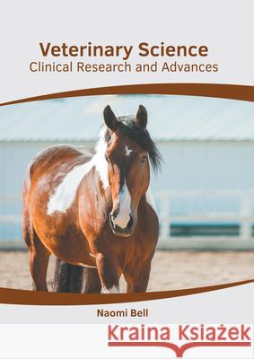 Veterinary Science: Clinical Research and Advances Naomi Bell 9781639275304 American Medical Publishers - książka