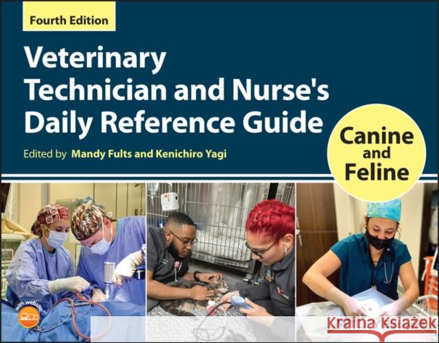 Veterinary Technician and Nurse's Daily Reference Guide: Canine and Feline Mandy Fults Kenichiro Yagi 9781119557203 Wiley-Blackwell - książka
