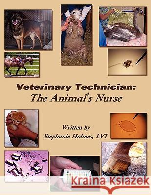 Veterinary Technician: The Animal's Nurse Stephanie Holmes, Lvt 9781438902654 Authorhouse - książka