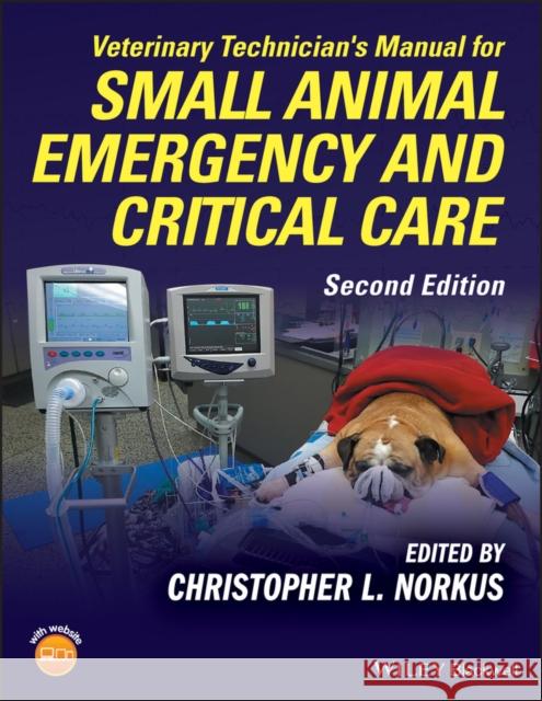 Veterinary Technician's Manual for Small Animal Emergency and Critical Care Christopher L. Norkus 9781119179092 Wiley-Blackwell - książka