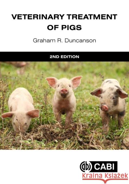 Veterinary Treatment of Pigs Dr Graham R (Westover Veterinary Centre, UK) Duncanson 9781836993209 CABI Publishing - książka