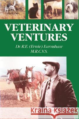 Veterinary Ventures Dr R. E. (Ernie Earnsha Trafford Publishing 9781412086912 Trafford Publishing - książka