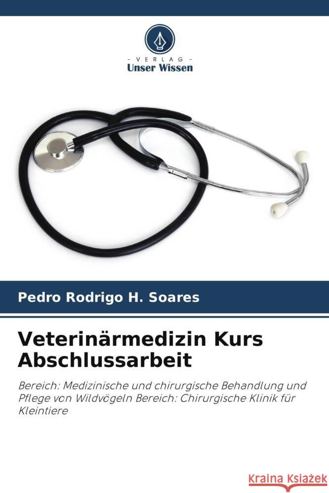 Veterinärmedizin Kurs Abschlussarbeit H. Soares, Pedro Rodrigo 9786206500261 Verlag Unser Wissen - książka