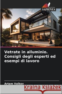 Vetrate in alluminio. Consigli degli esperti ed esempi di lavoro Volkov, Artem 9786206763314 Edizioni Sapienza - książka