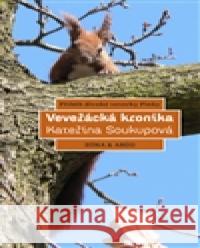 Veveřácká kronika KateÅ™ina SoukupovÃ¡ 9788025707753 Argo - książka