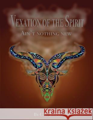 Vexation of the Spirit: Aint nothin new C. E. Jonez 9781693842580 Independently Published - książka
