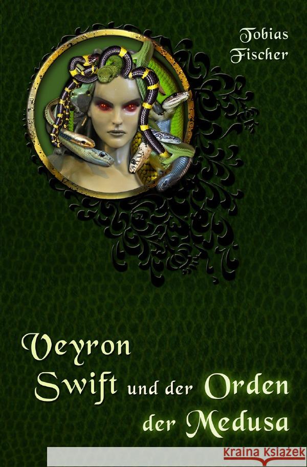 Veyron Swift und der Orden der Medusa Fischer, Tobias 9783758481512 epubli - książka