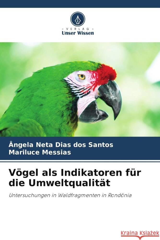 Vögel als Indikatoren für die Umweltqualität Neta Dias dos Santos, Ângela, Messias, Mariluce 9786208302221 Verlag Unser Wissen - książka
